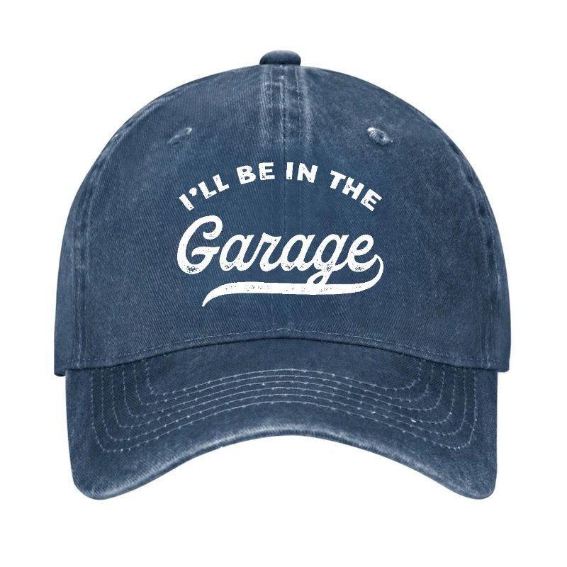 I'll Be In The Garage Baseball Cap