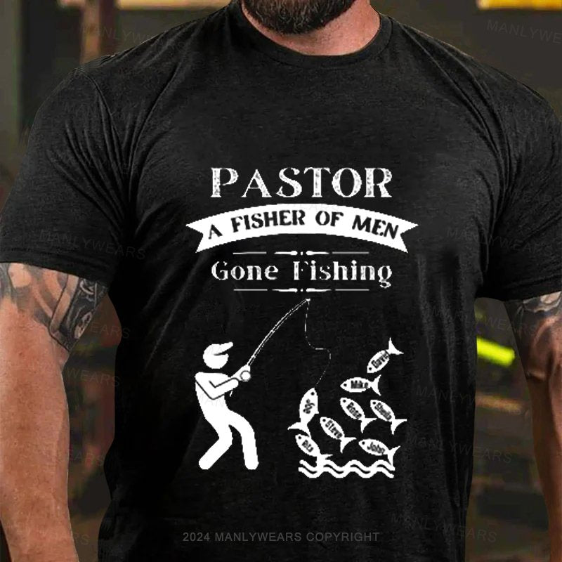 Pastor A Fisher Of Men Gone Fishing T-Shirt