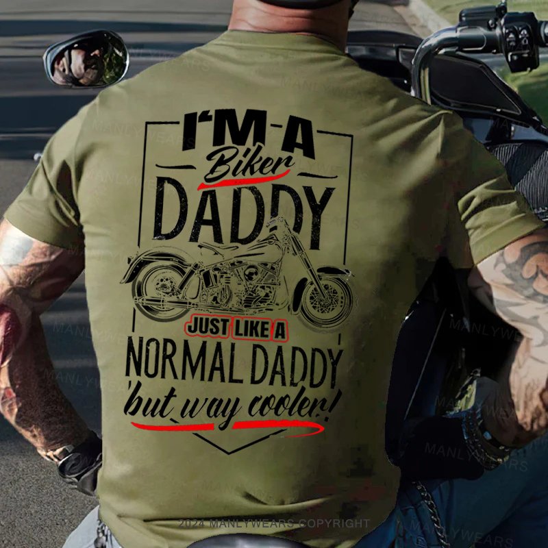 I'm A Biker Daddy Just Like A Normal Dad But Way Cooler T-Shirt