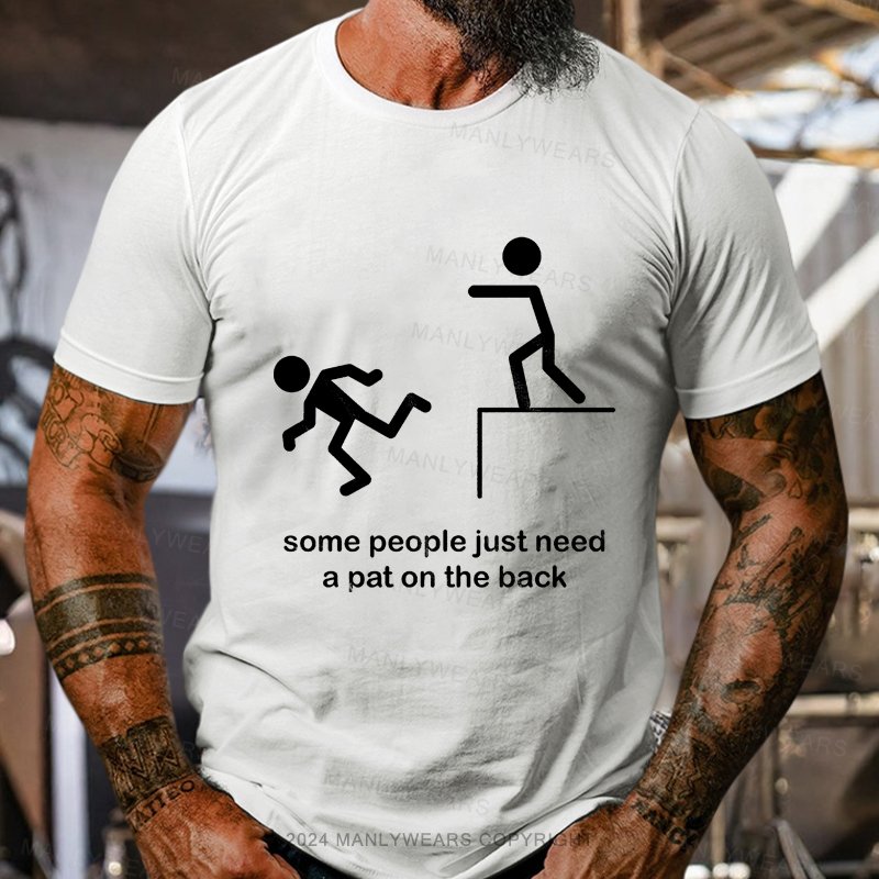 Some People Just Need A Pat On The Back T-Shirt