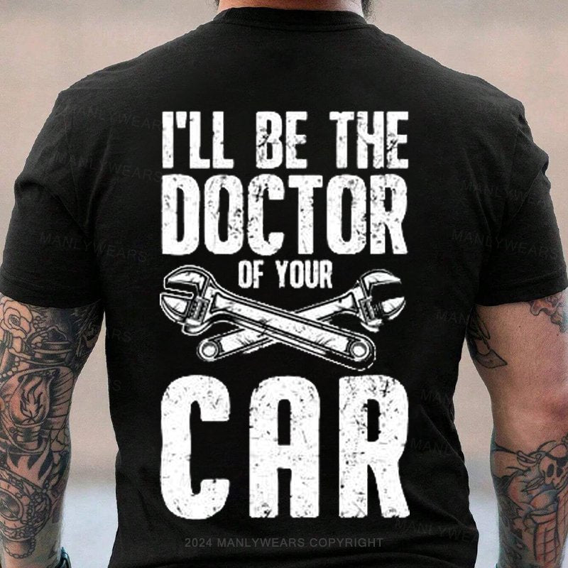 I'll Be The Doctor Of Your Car T-Shirt