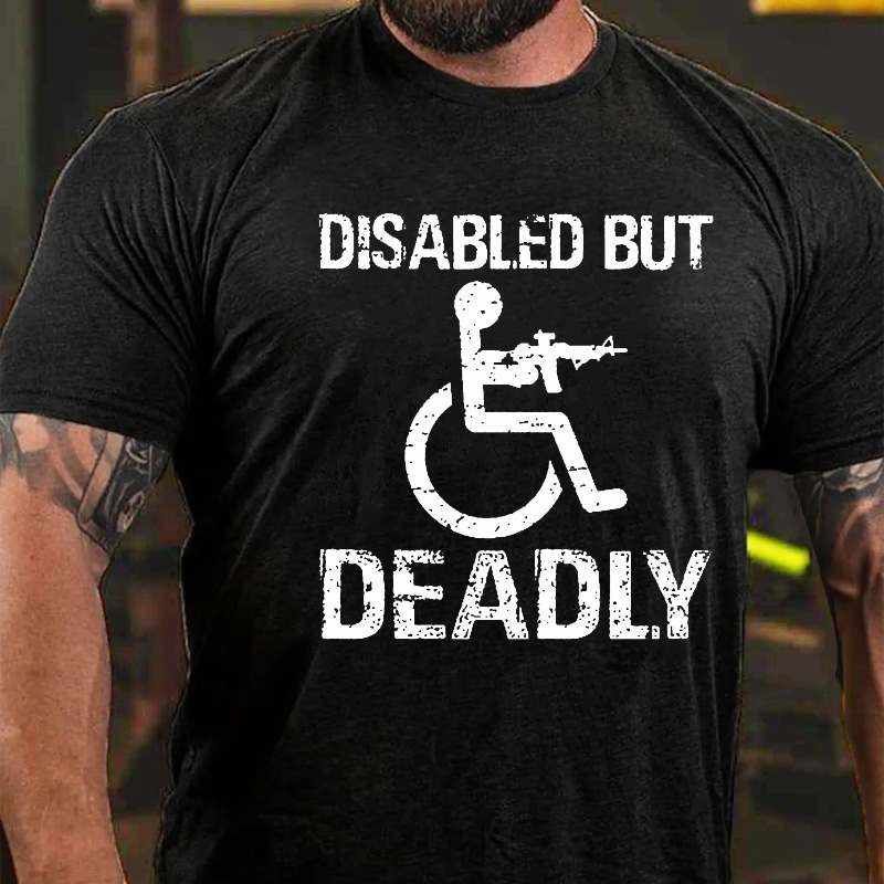 Disabled But Deadly T-shirt
