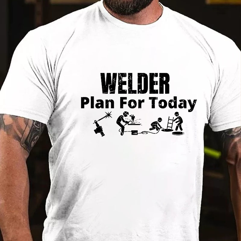 Welder Plan For Today T-shirt