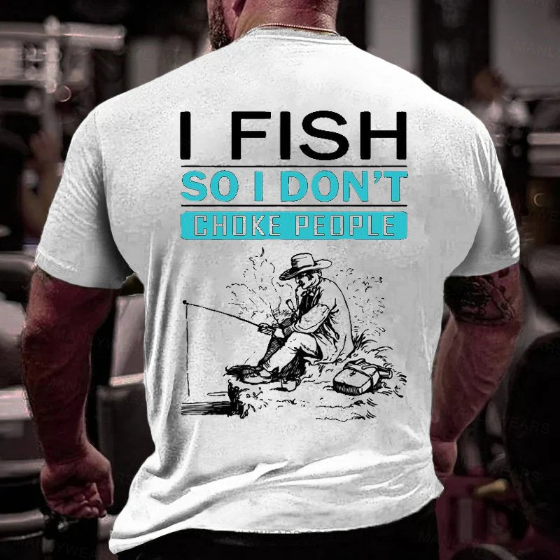 I Fish So I Don't Choke People T-Shirt