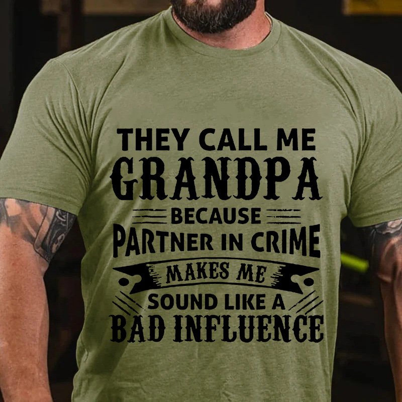 Grandp A  Because  Partner In Crime  Makes Me  Sound Like A  Bad Influence T-Shirt