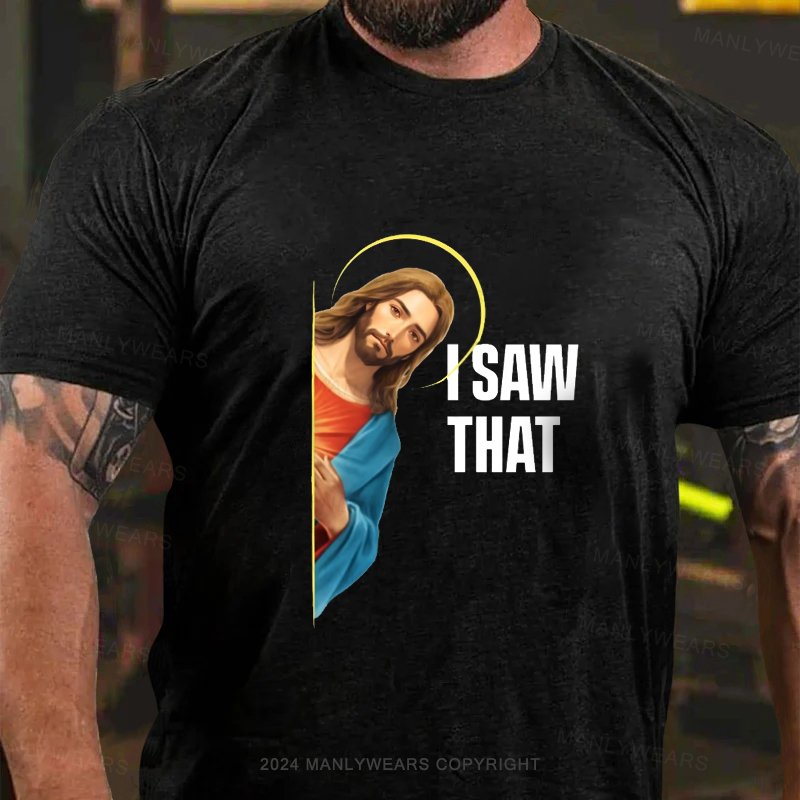 I Saw That! T-Shirt T-Shirt