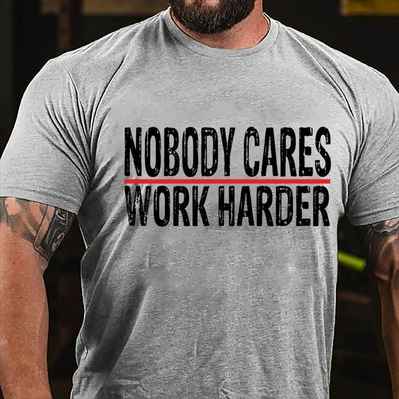 Nobody Cares Work Harder T-shirt