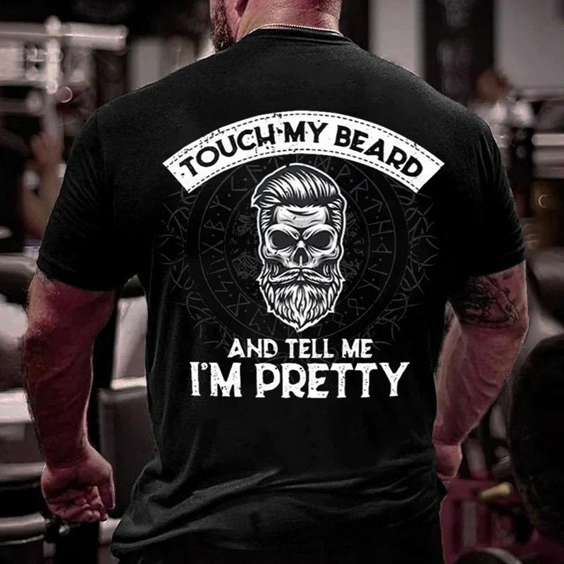 Touch My Beard And Tell Me I'm Pretty T-Shirt