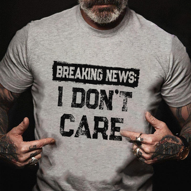 Breaking News I Don't Care Sarcastic Men's T-shirt