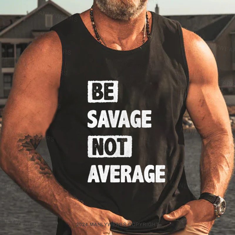 Be Savage Not Average Tank Top