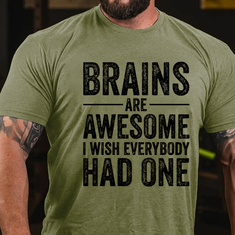 Brains Are Awesome I Wish Everybody Had One T-shirt