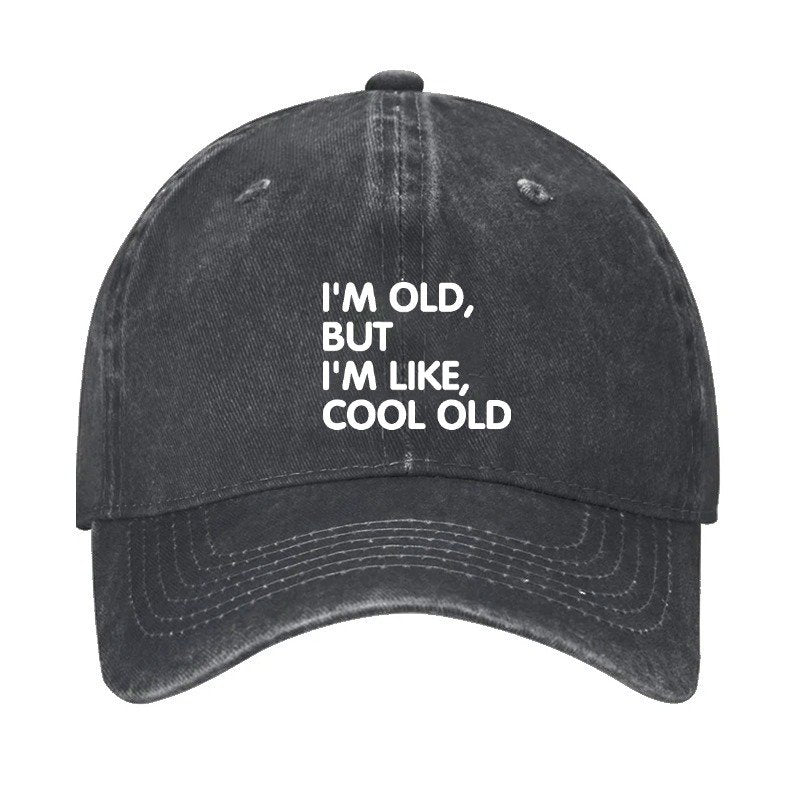 I'm Old But I'm Like Cool Old Hat