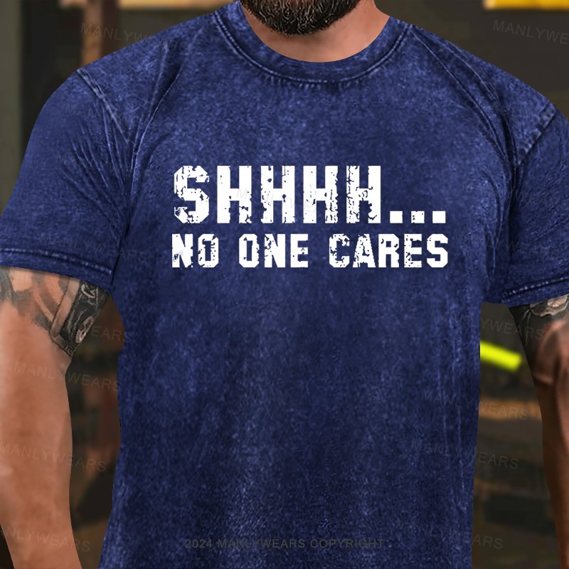 Shhhh No One Cares Washed T-Shirt