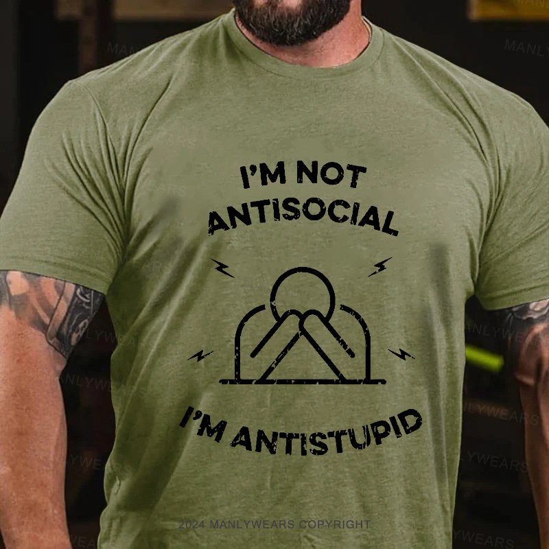 I'm Not Antisocial I'm Antistupid T-Shirt