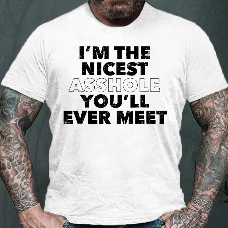 I'm The Nicest Asshole You'll Ever Meet T-shirt