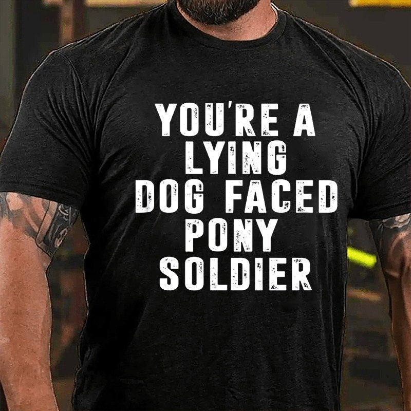 You're A Lying Dog-faced Pony Soldier T-shirt