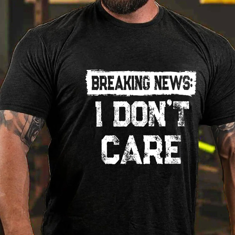 Breaking News I Don't Care Sarcastic Men's T-shirt