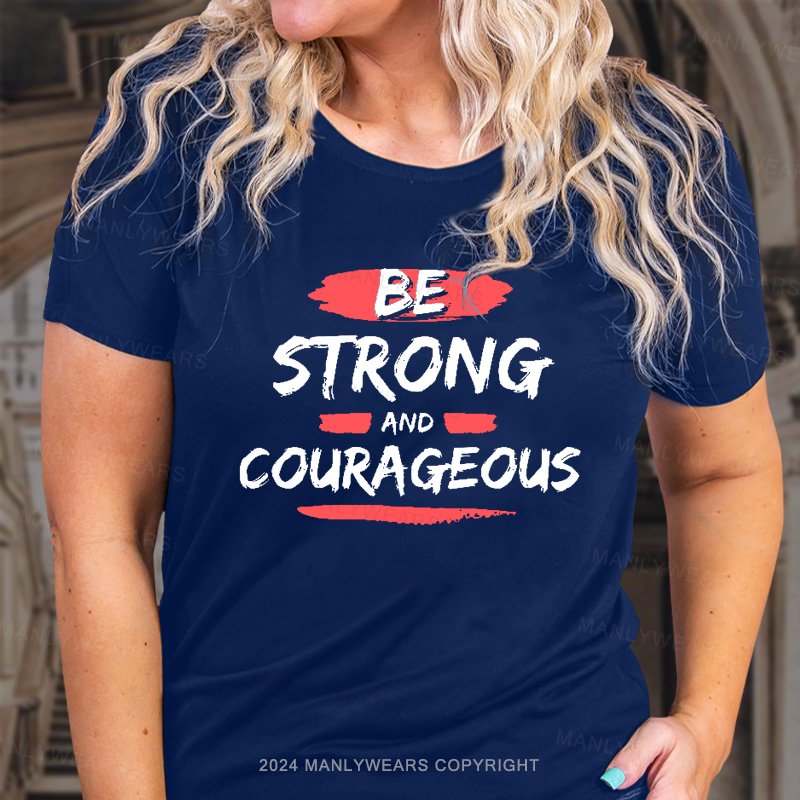 Be Strong And Courageous Joshua 1:9 T-Shirt