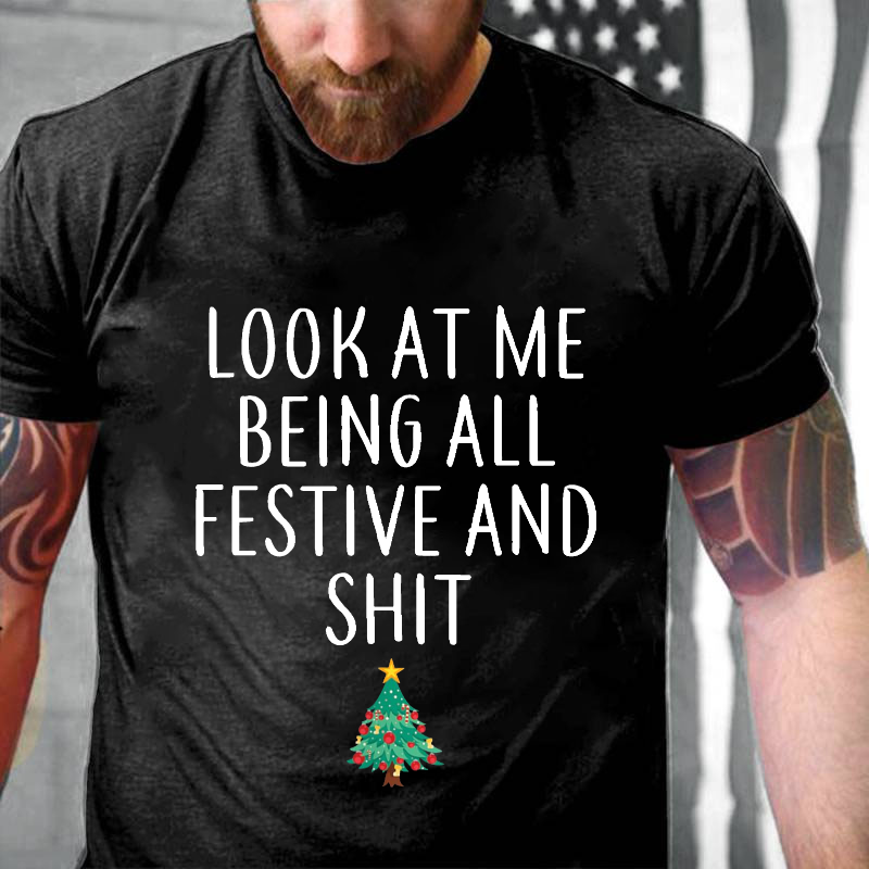 Look At Me Being All Festive And Shit Funny Christmas T-shirt