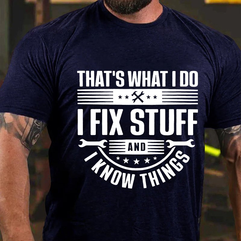 That's What I Do Ifix Stuff And L Know Tnontias T-Shirt