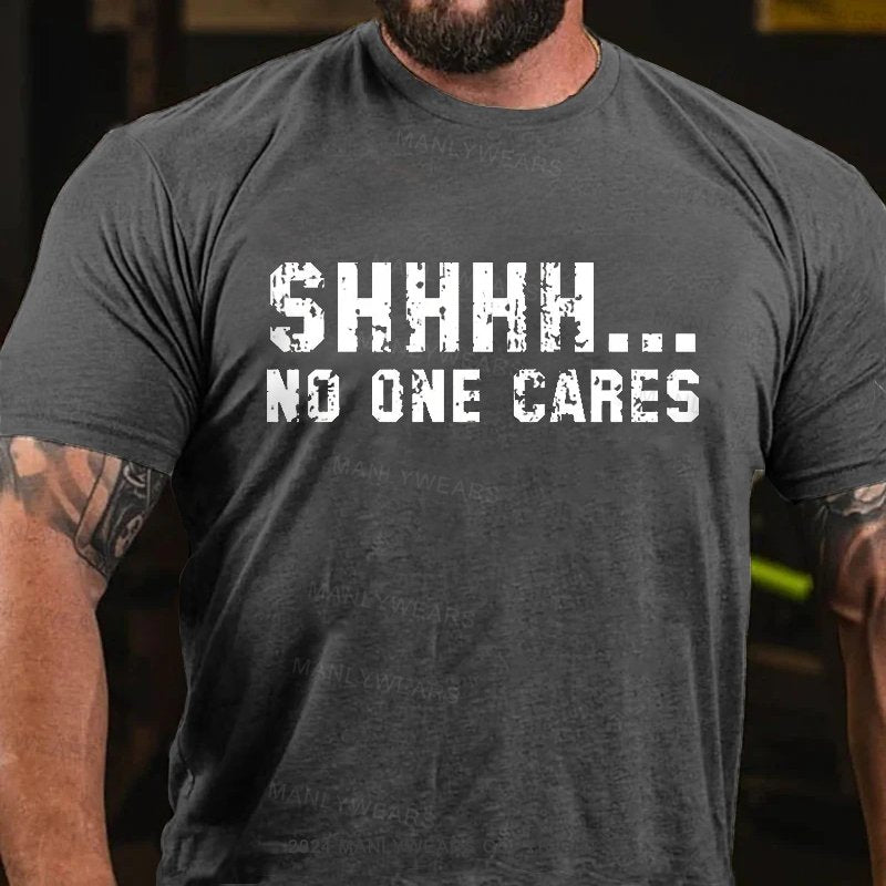 Shhhh...No One Cares T-Shirt