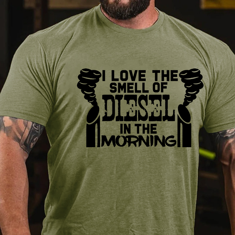 I Love The Smell Of Diesel In The Morning T-shirt