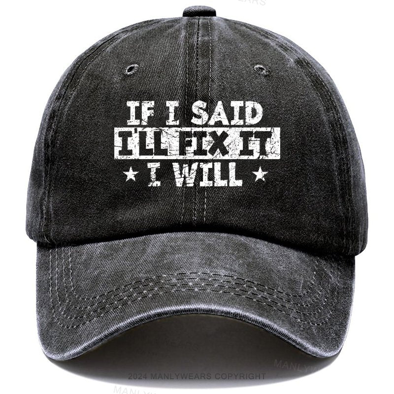 If I Said I'll Fix It I Will cap