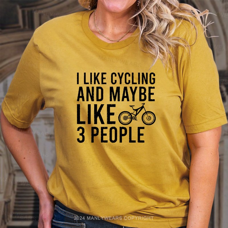 I Like Cycling And Maybe Like 3 People Women T-shirt