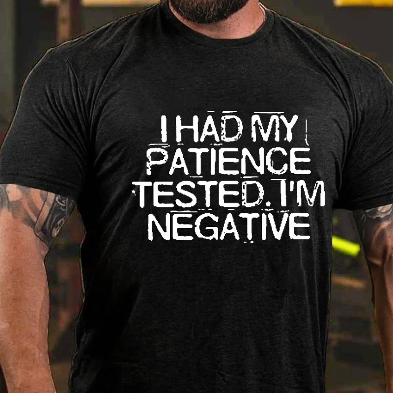 I Had My Patience Tested I'm Negative T-shirt