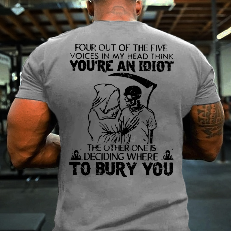 Four Out Of The Five Voices In My Head Think You Are An Idiot T-shirt