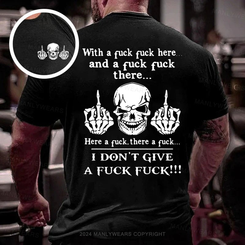 With A Fuck Here And A Fuck There Double-sided Print T-shirt