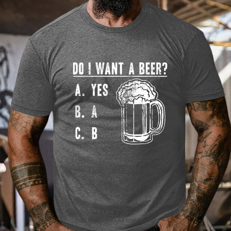 Do I Want A Beer T-Shirt