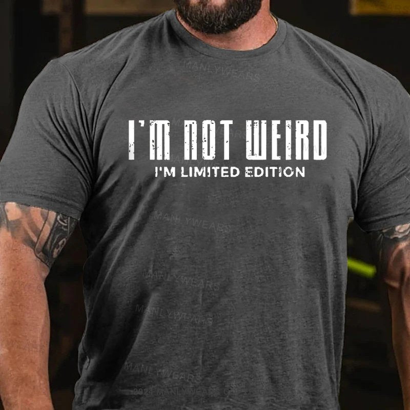 I'm Not Weird I'm Limited Edition T-Shirt