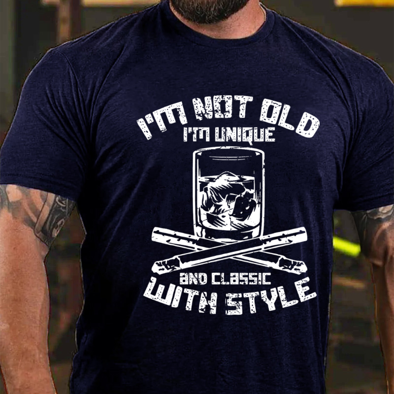 I'm Not Old I'm Unique And Classic With Style T-shirt