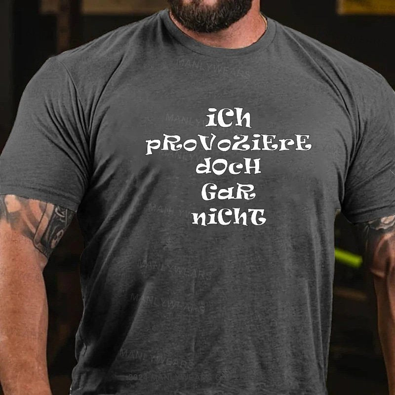 Ich Provoziere Doch Gar Nicht T-Shirt