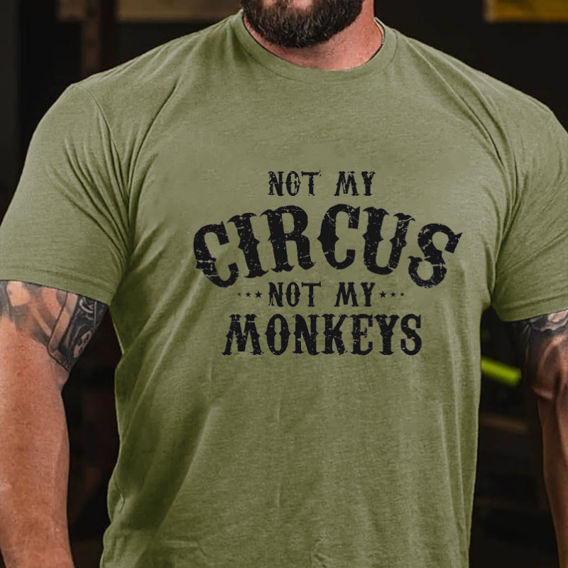 Not My Circus, Not My Monkeys T-shirt