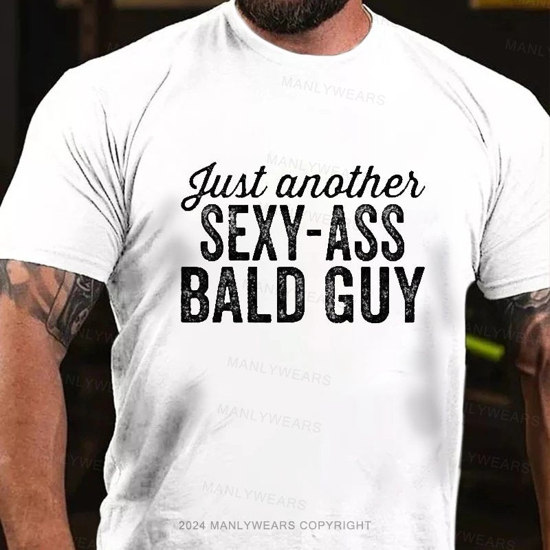 Just Another Sexy-Ass Bald Guy T-Shirt