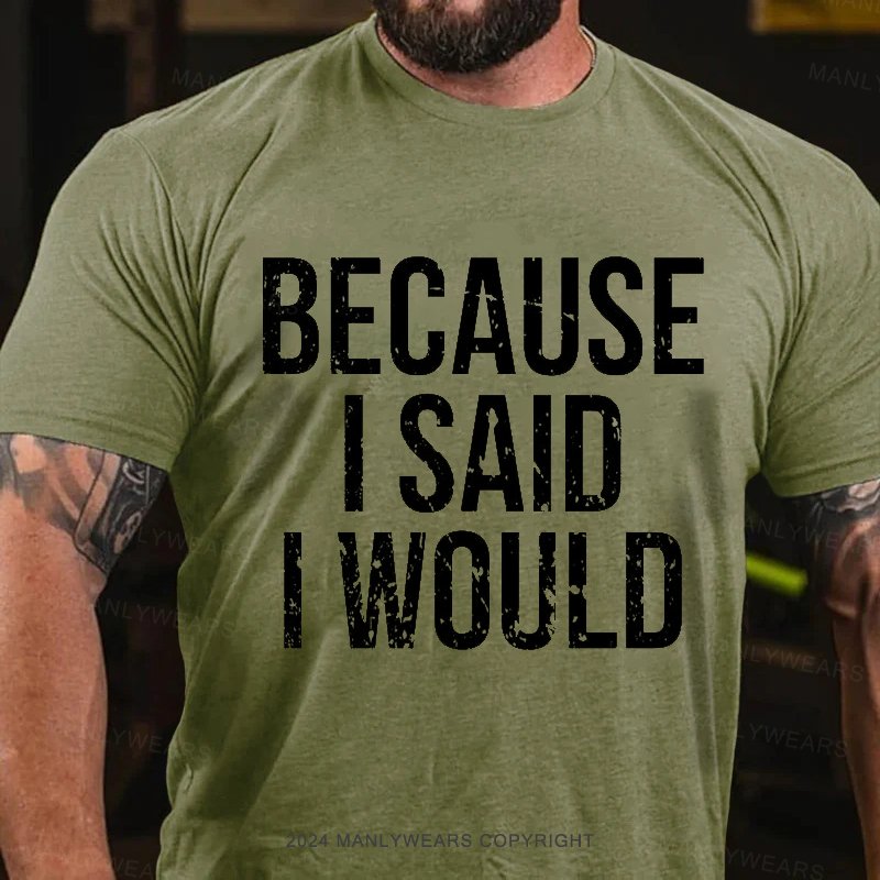 Because I Said L Would T-Shirt