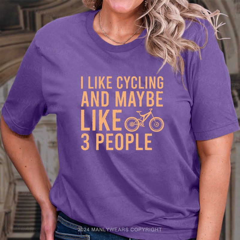 I Like Cycling And Maybe Like 3 People Women T-shirt