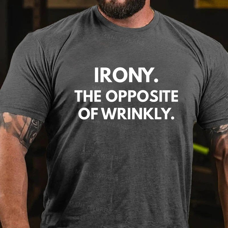 Irony The Opposite Of Wrinkly T-Shirt