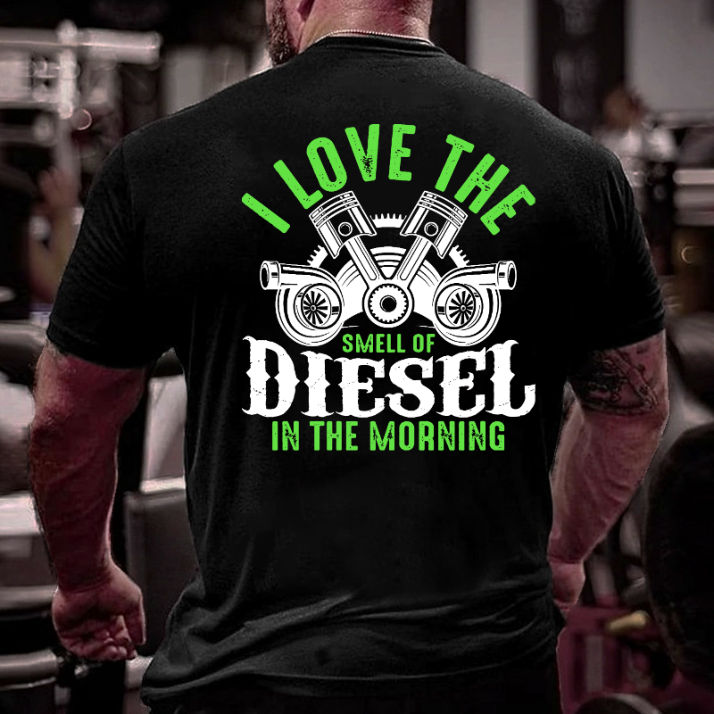 I Love the Smell of Diesel in the Morning T-shirt