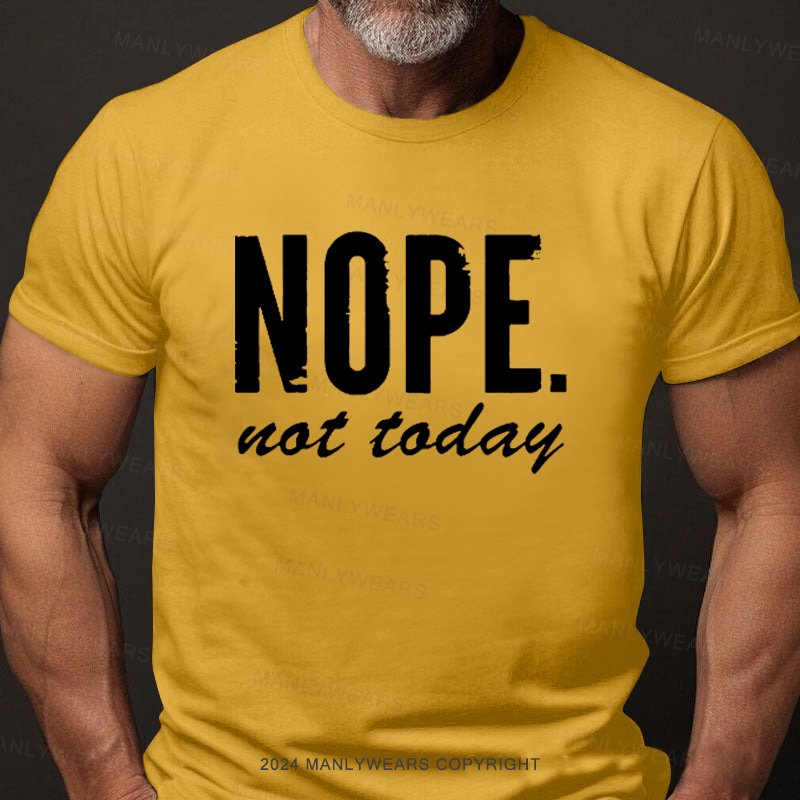 Nope Not Today T-Shirt