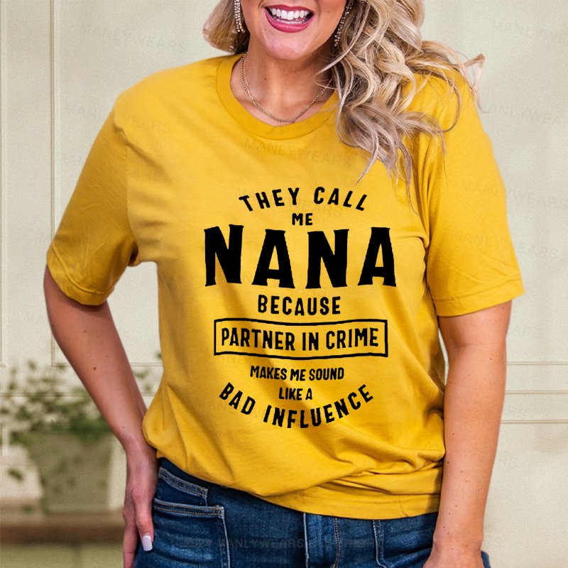 They Call Me Nana Because Partner In Crime Makes Me Sound Women T-Shirt