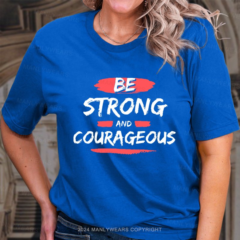 Be Strong And Courageous Joshua 1:9 T-Shirt