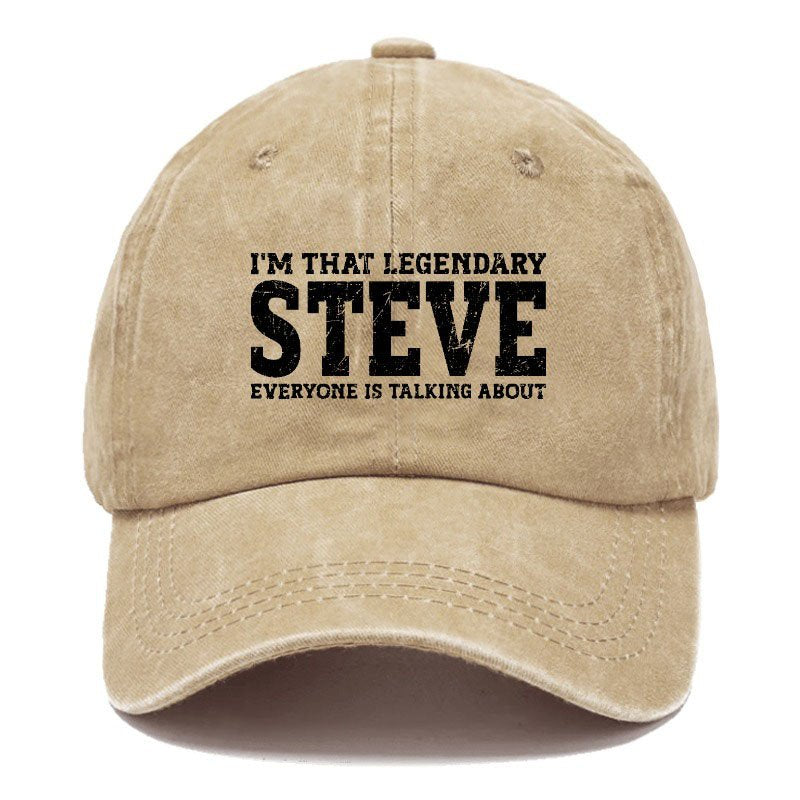 I'm That Legendary Steve Everyone Is Talking About Hat