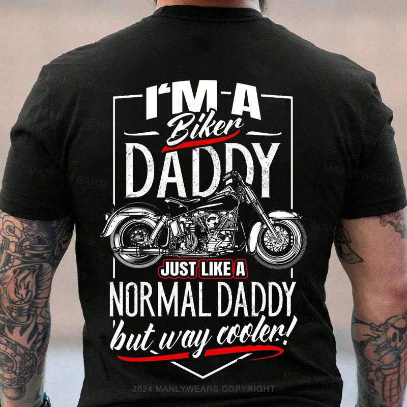 I'm A Biker Daddy Just Like A Normal Dad But Way Cooler T-Shirt