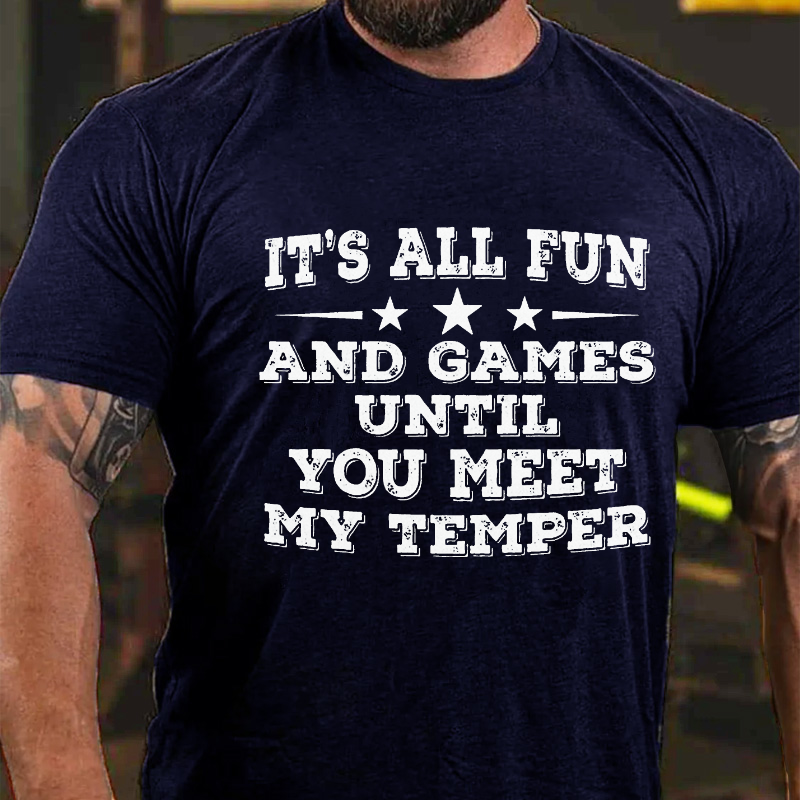 It's All Fun And Games Until You Meet My Temper T-shirt