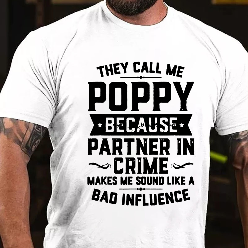 They Call Me Poppy Because Partner In Crime T-shirt