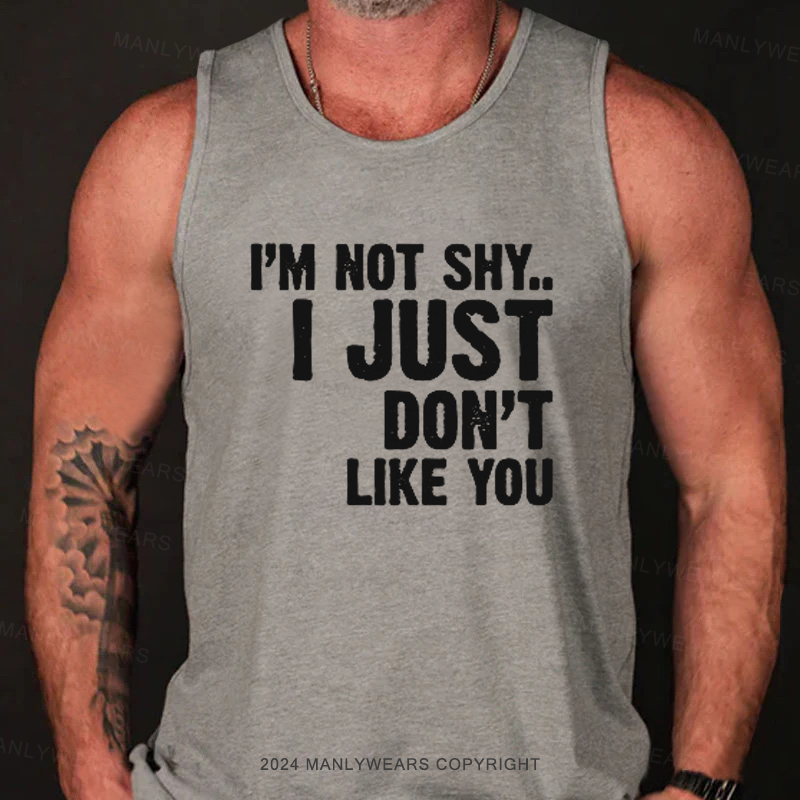 I'm Not Shy... I Just Don't Like You Tank Top