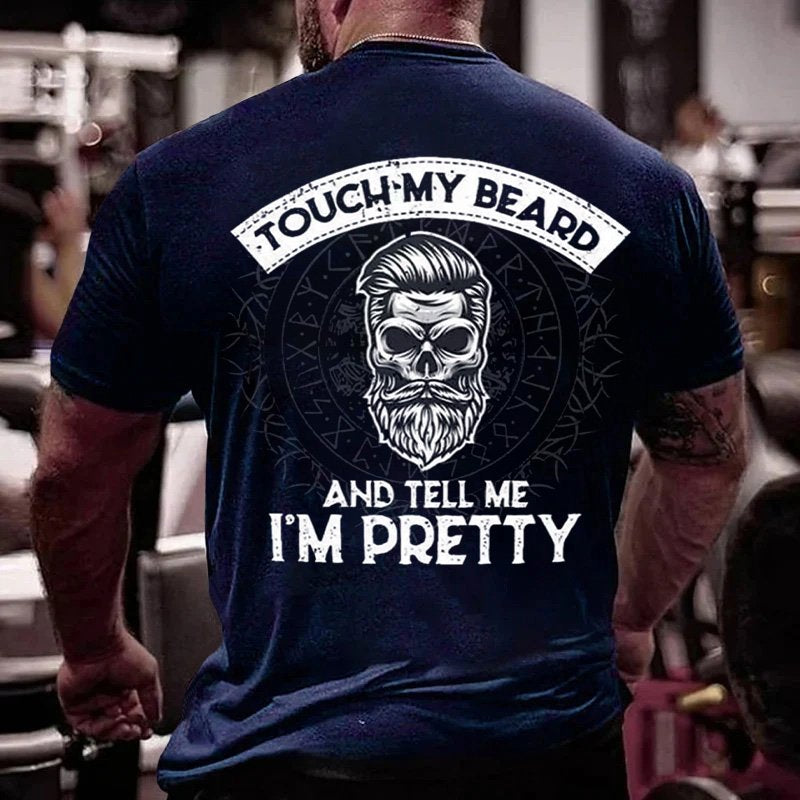 Touch My Beard And Tell Me I'm Pretty T-Shirt